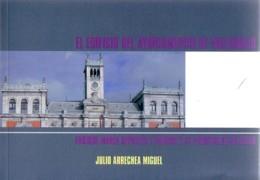 EDIFICIO DEL AYUNTAMIENTO DE VALLADOLID, EL. ENRIQUE MARIA REPULLES Y VARGAS Y LA PLENITUD DE UN SIGLO