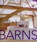 BARNS. LIVING IN CONVERTED AND REINVENTED SPACES. 