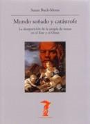 MUNDO SOÑADO Y CATASTROFE. LA DESAPARICION DE LA UTOPIA DE MASAS EN EL ESTE Y EL OESTE.