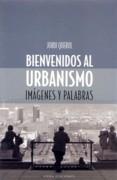 BIENVENIDOS AL URBANISMO. IMAGENES Y PALABRAS