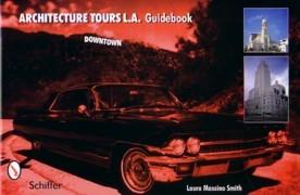 DOWNTOWN. ARCHITECTURE TOURS L.A. GUIDE BOOK