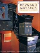 MAYBECK: BERNHARD MAYBECK, VISIONARY ARCHITECT **