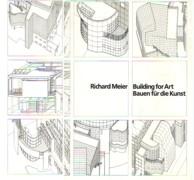 RICHARD MEIER. BUILDING FOR ART. BAUEN FUR DIE KUNST*