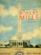 MILLS: ROBERT MILLS. AMERICA'S FIRST ARCHITECT**