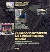 L'APPROCCIO INTEGRATO ALLA QUALIFICAZIONE URBANA. "MODELLI E STRATEFIE DI URBANISTICA COMMERCIALE". MODELLI E STRATEFIE DI URBANISTICA COMMERCIALE