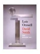 LOIS ORSWELL, DAVID SMITH, AND MODERN ART.