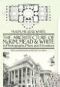 MCKIM, MEAD AND WHITE: ARCHITECTURE OF MCKIM, MEAD AND WHITE IN PHOTOGRAPHS, PLANS ** "AND ELEVATIONS". AND ELEVATIONS