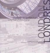 LONDRES. CIUDAD + ARQUITECTURA. CIUDADES DE EUROPA SIGLO XXI.