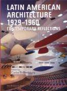 LATIN AMERICAN ARCHITECTURE 1929-1960. CONTEMPORARY REFLECTIONS. 