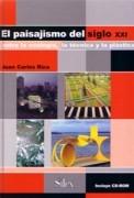 PAISAJISMO DEL SIGLO XXI, EL. ENTRE LA ECOLOGIA, LA TECNICA Y LA PLASTICA  INCLUYE CD
