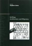 DRIFTING: ARCHITECTURE AND MIGRANCY