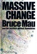 MASSIVE CHANGE. BRUCE MAU AND THE INSTITUTE WITHOUT BOUNDARIES. 