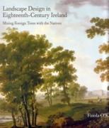 LANDSCAPE DESIGN IN EIGHTEENTH- CENTURY IRELAND. MIXING FOREIGN TRESS WITH THE NATIVES. 