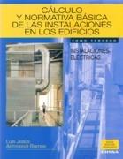 CALCULO Y NORMATIVA BASICA DE LAS INSTALACIONES EN LOS EDIFICIOS. T.III INSTALACIONES ELECTRICAS