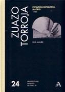 ZUAZO / TORROJA: FRONTON RECOLETOS. MADRID 1935 "ARQUITECTURAS AUSENTES DEL SIGLO XX Nº 24"