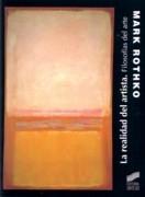 ROTHKO: MARK ROTHKO. LA REALIDAD DEL ARTISTA. FILOSOFIAS DEL ARTE