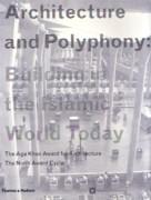 ARCHITECTURE AND POLYPHONY: BUILDING IN THE ISLAMIC WORLD TODAY