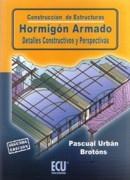 CONSTRUCCION DE ESTRUCTURAS DE HORMIGON ARMADO. DETALLES CONSTRUCTIVOS Y PERSPECTIVAS