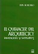 QUEHACER DEL ARQUITECTO: INVENCION Y SENSATEZ, EL