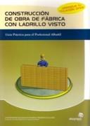 CONSTRUCCION DE OBRA DE FABRICA CON LADRILLO VISTO. GUIA PRACTICA PARA EL PROFESIONAL ALBAÑIL