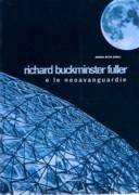 FULLER: RICHARD BUCKMINSTER FULLER E LE NEOAVANGUARDIE.