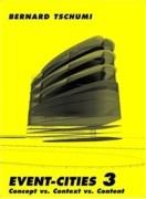 TSCHUMI: EVENT-CITIES 3.