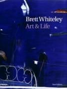 WHITELEY: BRETT WHITELEY. ART AND LIFE