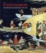 ENCOUNTERS. THE MEETING OF ASIA AND EUROPE 1500 - 1800