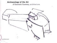 O'DONNELL+ TOUMEY, ARCHITECTURE. ARCHAEOLOGY OF THE AIR