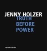 HOLZER: JENNY HOLZER. TRUTH BEFORE POWER