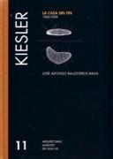 KIESLER: LA CASA SIN FIN 1950-1959 "ARQUITECTURAS AUSENTES. SIGLO XX. Nº 11". ARQUITECTURAS AUSENTES. SIGLO XX. Nº 11