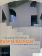 BADRAN: THE ARCHITECTURE OF RASEM BADRAM. NARRATIVES ON PEOPLE AND PLACE. 