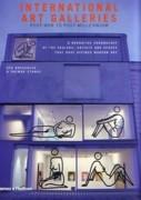 INTERNATIONAL ART GALLERIES*. POST-WAR TO POST- MILLENIUM. A NARRATIVE CHRONOLOGY OF THE DEALERS, ARTIST "AND SPACES THAT HAVE DEFINED MODERN ART"