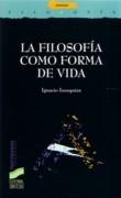 FILOSOFIA COMO FORMA DE VIDA, LA. 