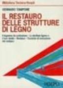 RESTAURO DELLE STRUTTURE DI LEGNO. IL LEGNAME DA COSTRUZIONE, LE STRUTTURE LIGNEE E IL TECNICHE DI "ESECUZIONE DEL RESTAURO"