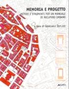 MEMORIA E PROGETTO. METODI E STRUMENTI PER UN MANUALE DI RECUPERO URBANO