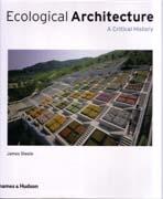 ECOLOGICAL ARCHITECTURE. A CRITICAL HISTORY. 