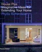 HOUSE PLUS. IMAGINATIVE IDEAS FOR EXTENDING YOUR HOME