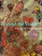 REDON: BEYOND THE VISIBLE. THE ART OF ODILION REDON. 