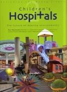 CHILDREN' S HOSPITALS. THE FUTURE OF HEALING ENVIRONMENTS