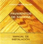 PAVIMENTOS DE MADERA. MANUAL DE INSTALACION