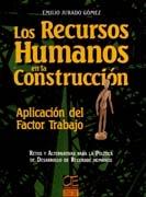 RECURSOS HUMANOS EN LA CONSTRUCCION, LOS. APLICACION DEL FACTOR TRABAJO