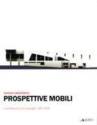 PROSPETTIVE MOBILI. L'ARCHITETTURA COME LINGUAGGIO 1997-2005