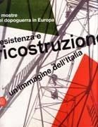 RESISTENZA E RICOSTRUZIONE. UN ' IMMAGINE DELL'ITALIA. LE MOSTRE DEL DOPOGUERRA IN EUROPA