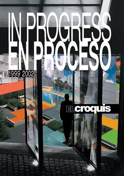 IN PROGRESS / EN PROCESO. 1999/ 2002. EL CROQUIS 96/97+ 106/107*. 