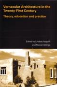 VERNACULAR ARCHITECTURE IN THE TWENTY- FIRST CENTURY. THEORY, EDUCATION AND PRACTICE