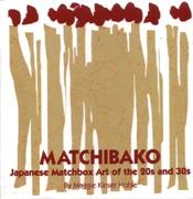 MATCHIBAKO. JAPANESE MATCHBOX ART OF THE 20S AND 30S *