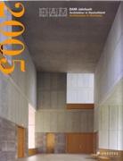 DAM YEARBOOK 2005. ARCHITEKTUR IN DEUTSCHLAND. ARCHITECTURE IN GERMANY