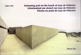 SIZA: ALVARO SIZA. SWIMMING POOL ON THE BEACH AT LEÇA DE PALMEIRA. 1959-1973.