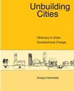 UNBUILDING CITIES* "OBDURACY IN URBAN SOCIOTECHNICAL CHANGE"
